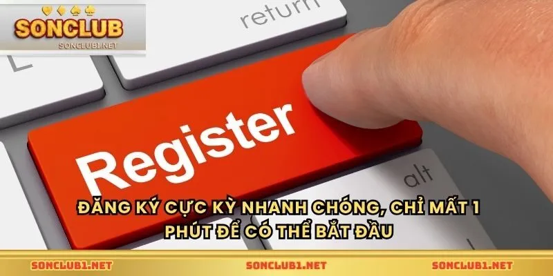 Đăng ký cực kỳ nhanh chóng, chỉ mất 1 phút để có thể bắt đầu