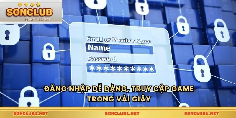 Đăng nhập dễ dàng, truy cập game trong vài giây